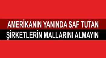 Amerikan yanlısı şirketlerin mallarını almayın