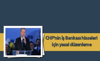 İş Bankası'nın CHP'nin elindeki hisseler Hazine'ye geçecek